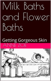 Milk Baths and Flower Baths for Gorgeous Skin - Guide to Getting Gorgeous, #3