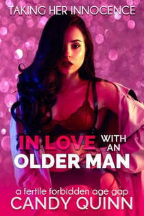 In Love With An Older Man: A Fertile Forbidden Age Gap - Taking Her Innocence, #29