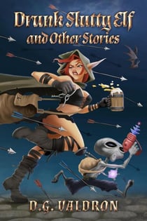 Drunk Slutty Elf and Other Stories - Drunk Elf Adventures, #1