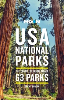 Moon USA National Parks - The Complete Guide to All 63 Parks