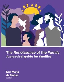 The Renaissance of the Family - A practical guide for families
