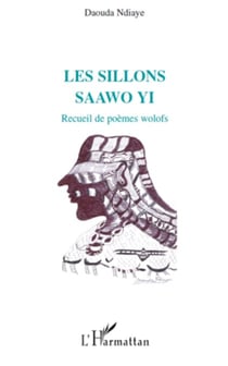 Les sillons - Saawo Yi Recueil de poèmes wolofs - Recueil de poèmes wolofs