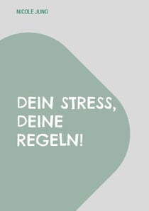 Dein Stress, deine Regeln! - Finde deinen Flow