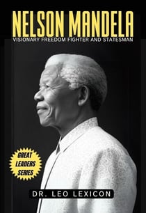 Nelson Mandela: Visionary Freedom Fighter and Statesman