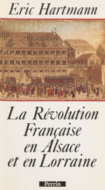 La Révolution française en Alsace et en Lorraine