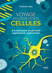 Voyage au coeur de nos cellules. À la découverte du plus petit organisme du corps humain