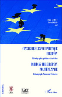 Construire l'espace politique européen Historiographies, politiques et territoires - Building the european political space Historiography, Policies and Territories