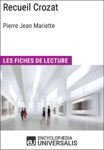 Recueil Crozat de Pierre Jean Mariette - Les Fiches de lecture d'Universalis