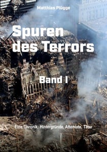 Spuren des Terrors - Eine Chronik: Hintergründe, Attentate, Täter