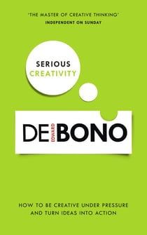 Serious Creativity - How to be creative under pressure and turn ideas into action