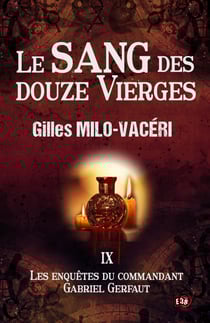 Le sang des douze vierges - Les enquêtes du commandant Gabriel Gerfaut Tome 9