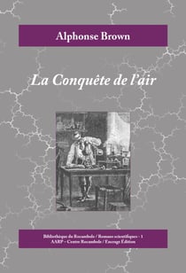 La Conquête de l'air - Aventures à bord d'une machine volante