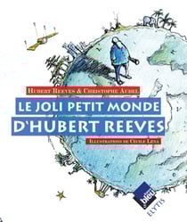 Le joli petit monde d'Hubert Reeves - Rêver d'une planète plus saine