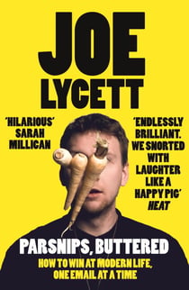Parsnips, Buttered - The hilarious, bestselling book from comedian Joe Lycett, star of Last One Laughing and Celebrity Traitors