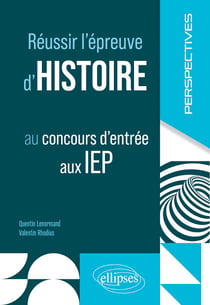 Réussir l'épreuve d'histoire au concours d'entrée aux IEP