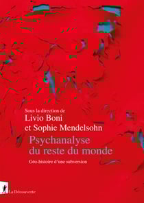 Psychanalyse du reste du monde - Géo-histoire d'une subversion - Géo-histoire d'une subversion