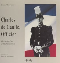 Charles de Gaulle, officier - De Saint-Cyr à la dissuasion