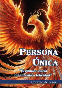 Persona única - El camino hacia mi autentica felicidad