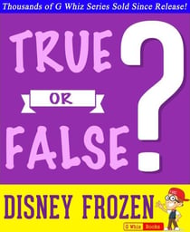 Disney Frozen - True or False? - GWhizBooks.com