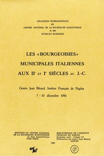 Les «bourgeoisies» municipales italiennes aux IIe et Ier siècles av. J.-C. - Actes du Colloque International du CNRS n. 609 (Naples 1981)