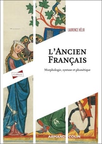 L'ancien français - Morphologie, syntaxe et phonétique