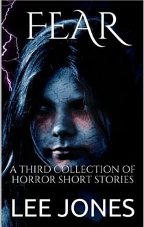 Fear: A Third Collection of Horror Short Stories - Fear, #3