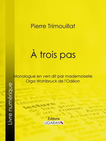 À trois pas - Monologue en vers, dit par mademoiselle Olga Wohlbruck de l'Odéon