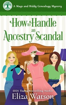 How to Handle an Ancestry Scandal - A Mags and Biddy Genealogy Mystery, #3