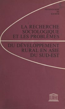 La recherche sociologique et les problèmes du développement rural en Asie du Sud-Est - Comptes rendus d'un stage d'études organisé par la Commission nationale vietnamienne pour l'Unesco du 18 au 26 mars 1960