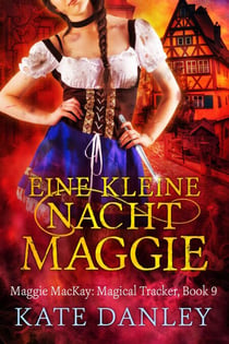 Eine Kleine Nacht Maggie - Maggie MacKay:  Magical Tracker, #9