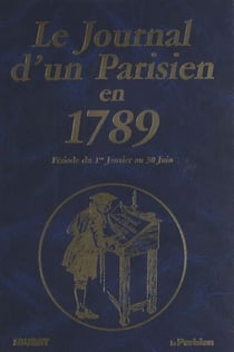 Le journal d'un parisien en 1789 : période du 1er janvier au 30 juin
