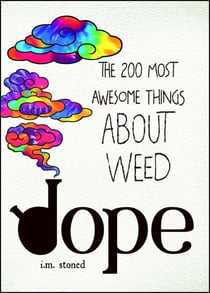 Dope - The 200 Most Awesome Things About Weed