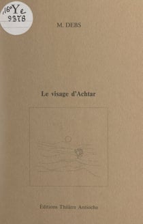 Le visage d'Achtar - Partition théâtrale pour 5 acteurs
