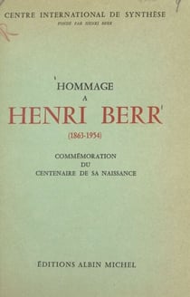 Hommage à Henri Berr - 1863-1954. Commémoration du centenaire de sa naissance au Centre international de synthèse