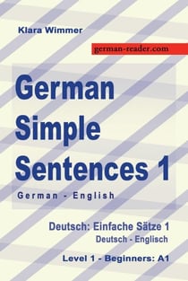 German Simple Sentences 1, German/English, Level 1 - Beginners: A1 (Textbook) - German Reader, #3