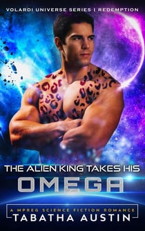 The Alien King Takes His Omega - Volardi Redemption, #1