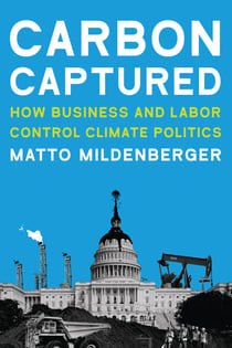 Carbon Captured - How Business and Labor Control Climate Politics
