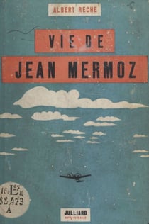 Vie de Jean Mermoz - Avec huit illustrations et une carte