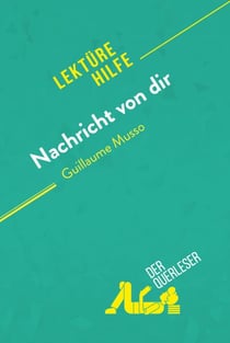 Nachricht von dir von Guillaume Musso (Lektürehilfe) - Detaillierte Zusammenfassung, Personenanalyse und Interpretation