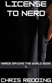 License to Nerd - Nerds Saving the World, #1