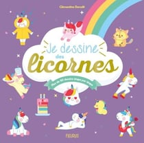 Je dessine des licornes - Plus de 80 dessins étape par étape
