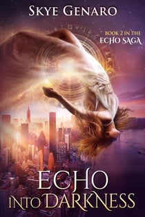 Echo Into Darkness, Book 2 in The Echo Saga - Echo Saga, #2