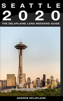 Seattle - The Delaplaine 2020 Long Weekend Guide - Long Weekend Guides