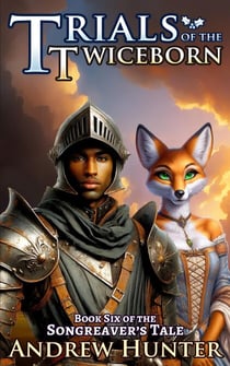 Trials of the Twiceborn - The Songreaver’s Tale, #6