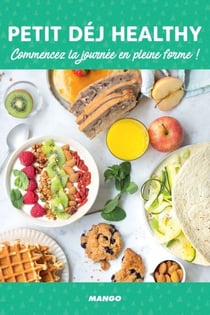 Petit déj healthy - Commencez la journée en pleine forme !