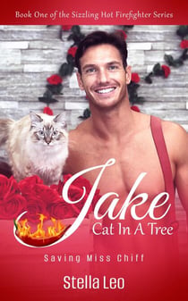 Jake: Cat In A Tree - The Sizzling Hot Firefighter Series, #1