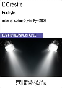 L'Orestie (Eschyle - mise en scène Olivier Py - 2008) - Les Fiches Spectacle d'Universalis