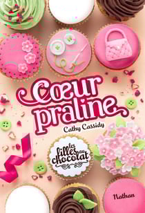 Les filles au chocolat - tome 7 Coeur Praline