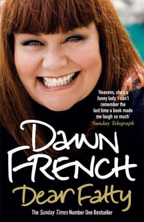 Dear Fatty - The hilarious and heartwarming memoir from one of Britain's best-loved comedians