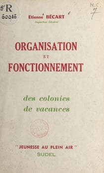 Organisation et fonctionnement - Des colonies de vacances